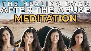 The Healing Road After The Abuse Meditation
