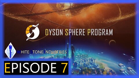 Dyson Sphere Program | Playthrough | Episode 7