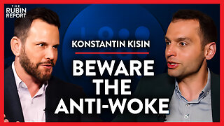 Are the Anti-Woke Becoming a Counter-Productive Threat? | Konstantin Kisin | POLITICS | Rubin Report