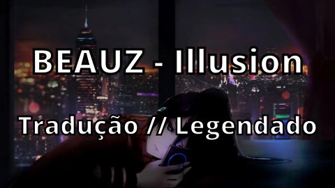 BEAUZ - Illusion ( Tradução // Legendado )