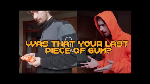 Was that your last piece of gum? // MEME/Skit // Original