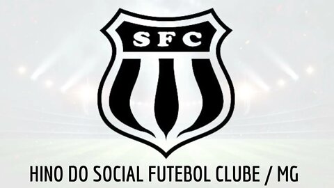 HINO DO SOCIAL FUTEBOL CLUBE / MG