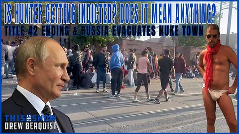 Is Hunter Indictment Imminent? What Would it Really Mean? | Russia Evacuating Nuke Town | Ep 552