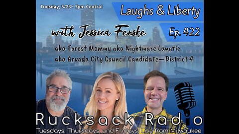 Rucksack Radio (EP. 422) Laughs & Liberty (5/23/2023)