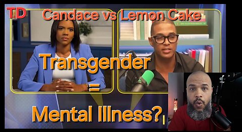 Candace Owens vs Don Lemon Cake Transgender = Mental Illness?