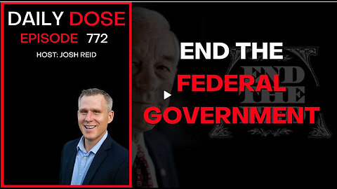 End The Federal Government | Ep. 772 - Daily Dose