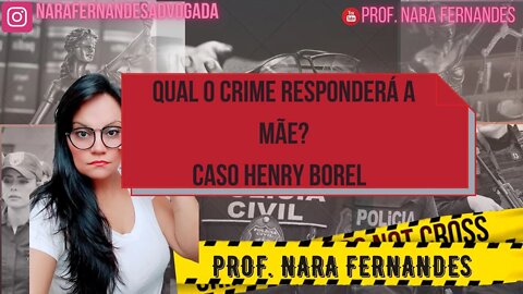 CASO HENRY. POR QUAL CRIME RESPONDEM AS MÃES QUE SE OMITEM EM CASOS DE AGRESSÃO?