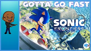 PART 4! SONIC FRONTIERS PLAYTHROUGH! GOTTA GO FAST! (No Spoilers Or Backseat Gaming)