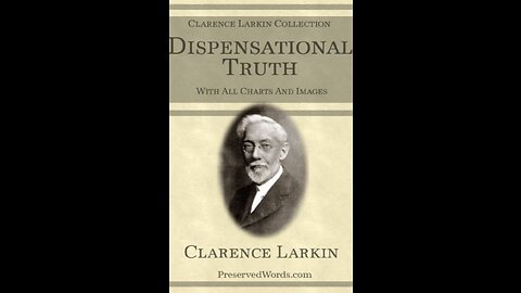 Dispensational Truth or God's Plan and Purpose in the Ages, Foreword
