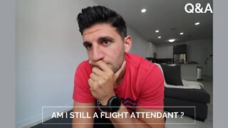 Am I still a Flight attendant? |Answering My Most Asked Question