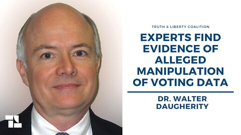 Dr. Walter Daugherity: Experts Find Evidence of Alleged Manipulation of Voting Data