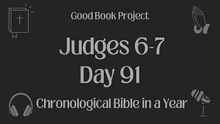 Chronological Bible in a Year 2023 - April 1, Day 91 - Judges 6-7