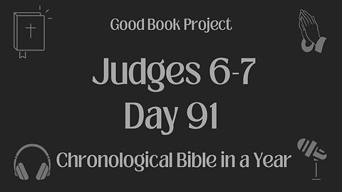 Chronological Bible in a Year 2023 - April 1, Day 91 - Judges 6-7