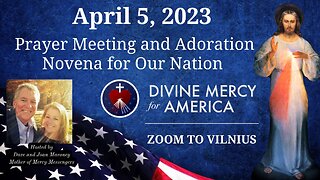 Divine Mercy Prayer Meeting and Holy Hour Novena for Our Nations April 5, 2023