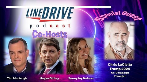 Trump co-campaign manager Chris LaCivita joins the Line Drive Podcast