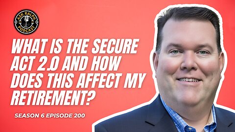 What is the Secure Act 2.0 and how does this affect my retirement? | Ask Ralph Podcast