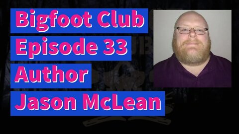 Bigfoot Club Author Jason McLean Season 2 Episode 33