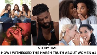 STORYTIME | HOW I WITNESSED THE HARSH TRUTH ABOUT WOMEN #1