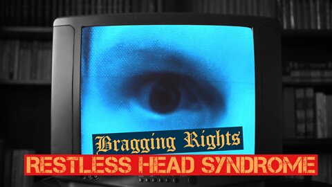 Bragging Rights - Restless Head Syndrome (Official Music Video)