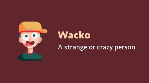 Slang: Wacko (meaning, examples, pronunciation)