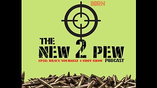 New 2 Pew Podcast EP28 Brace Yourself for Shot Show