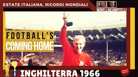 ESTATE ITALIANA, RICORDI MONDIALI | Ep.01: Inghilterra 1966 | 15.06.2022