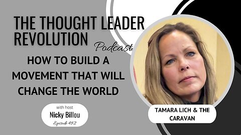 TTLR EP482: Tamara Lich & The Caravan of Hope - How To Build A Movement That Will Change The World