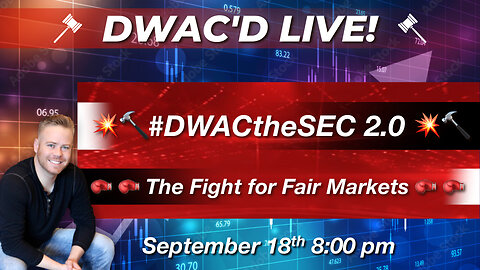 DWAC'D Live! Episode 70: #DWACtheSEC 2.0