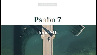 June 8th - Psalm 7 |Reading of Scripture (NASB)|