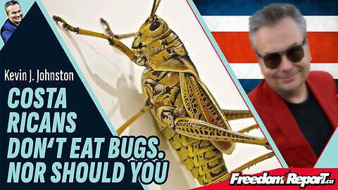 COSTA RICANS DON'T EAT BUGS. NOR SHOULD YOU!
