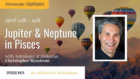 [HOROSCOPE HIGHLIGHTS] Jupiter & Neptune in Pisces April 11 - April 17, 2022