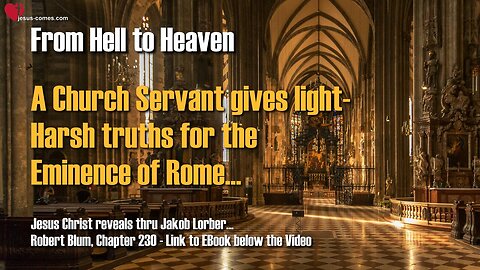 A Church Servant speaks harsh Truths for the Eminence of Rome ❤️ Revelation by Jesus thru Lorber