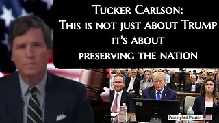 Tucker Carlson: not just about Trump, but preserving our nation