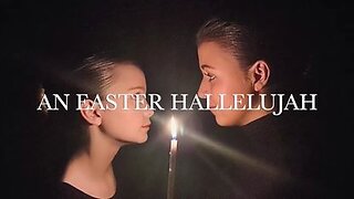 An Easter Hallelujah - Cassandra Star & her sister Callahan - 4/17/22