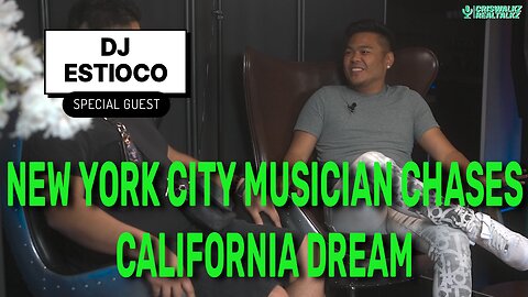 NEW YORK CITY MUSICIAN LIVING CALIFORNIA DREAM - DJ ESTIOCO | CRISWALKZ REALTALKZ - EP 5