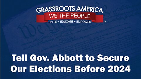 Tell Gov. Abbott to Secure Our Elections Before 2024