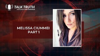 Talk Truth - Melissa Ciummei - Part 1