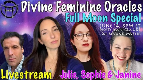 🔴LIVESTREAM: DIVINE FEMININE ORACLES WITH JULIE, SOPHIE, JANINE & JeanClaude@BeyondMystic