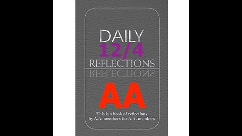AA – Daily Reflections – December 4 - Alcoholics Anonymous World Services - Read Along