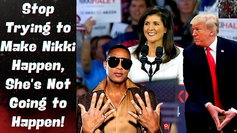Don Lemon's "Past Her Prime" Comments & MSNBC's Racism is a Left Wing OP to Make Nikki Haley Viable!