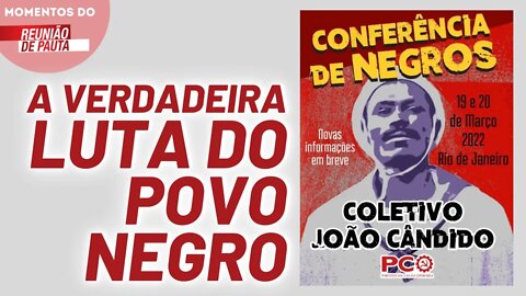 Convite para a Conferência do Coletivo de Negros João Cândido | Momentos do Reunião de Pauta