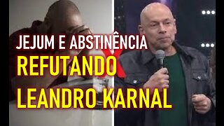 JEJUM E ABSTINÊNCIA: Refutando Leandro Karnal