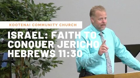 Israel: Faith to Conquer Jericho (Hebrews 11:30)