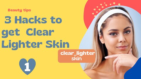 3 Hacks to get Clear Lighter Skin || #Shorts1 #Beauty_tech #clear_lighter_skin #clear_lighter_skin