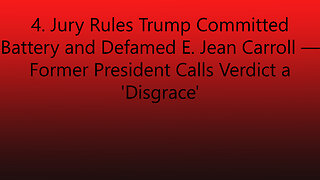 4. Jury Rules Trump Committed Battery and Defamed E. Jean Carroll