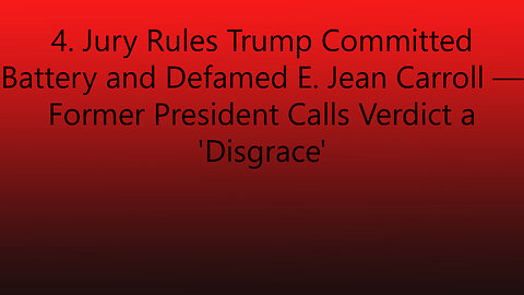 4. Jury Rules Trump Committed Battery and Defamed E. Jean Carroll