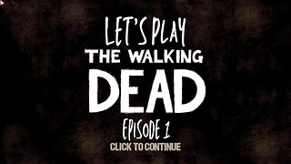 Let's Play The Waling Dead Episode 1