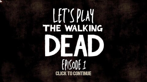 Let's Play The Waling Dead Episode 1