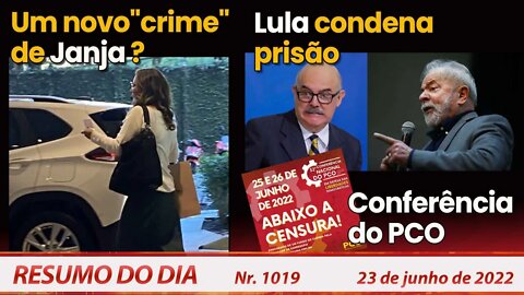 Um novo "crime" de Janja? Lula condena prisão. Conferência do PCO - Resumo do Dia Nº 1019 - 23/06/22