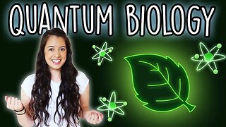 Quantum Biology [Part 1] - How Plants Use Quantum Mechanics